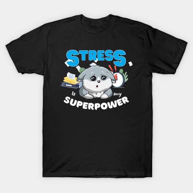 Stress is my superpower T-Shirt by ProLakeDesigns